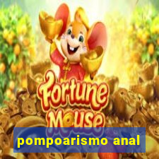 pompoarismo anal